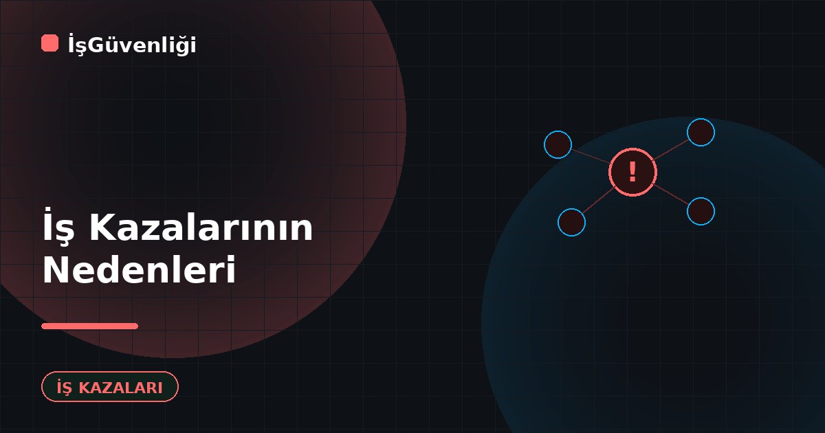 İş Kazalarının Nedenleri Nelerdir?