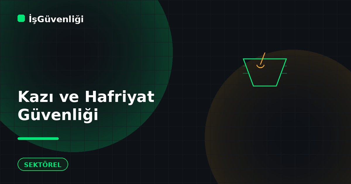 Kazı ve Hafriyat İşlerinde Güvenlik