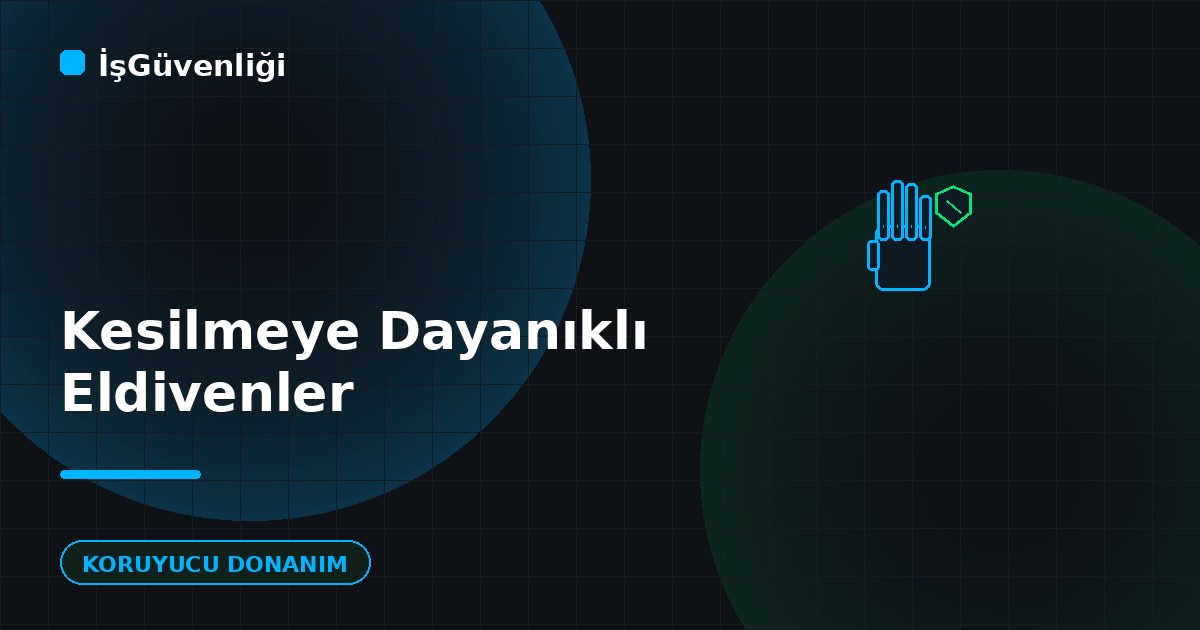 Kesilmeye Dayanıklı Eldivenler