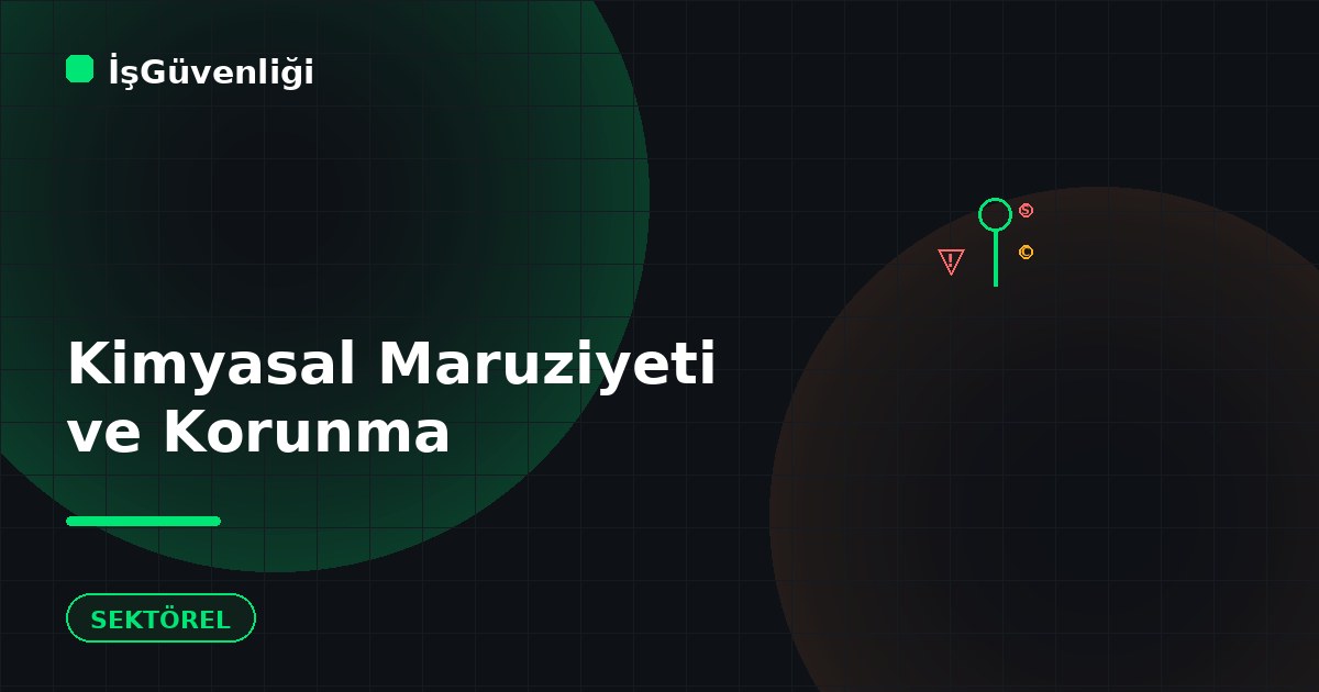 Kimyasal Maruziyeti ve Korunma