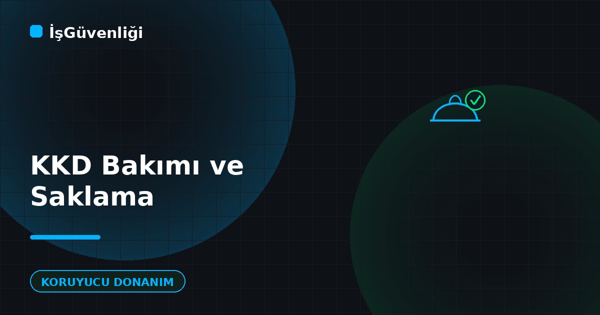 KKD Bakımı ve Saklama Koşulları