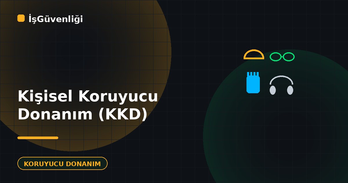 Kişisel Koruyucu Donanım (KKD) Nedir?