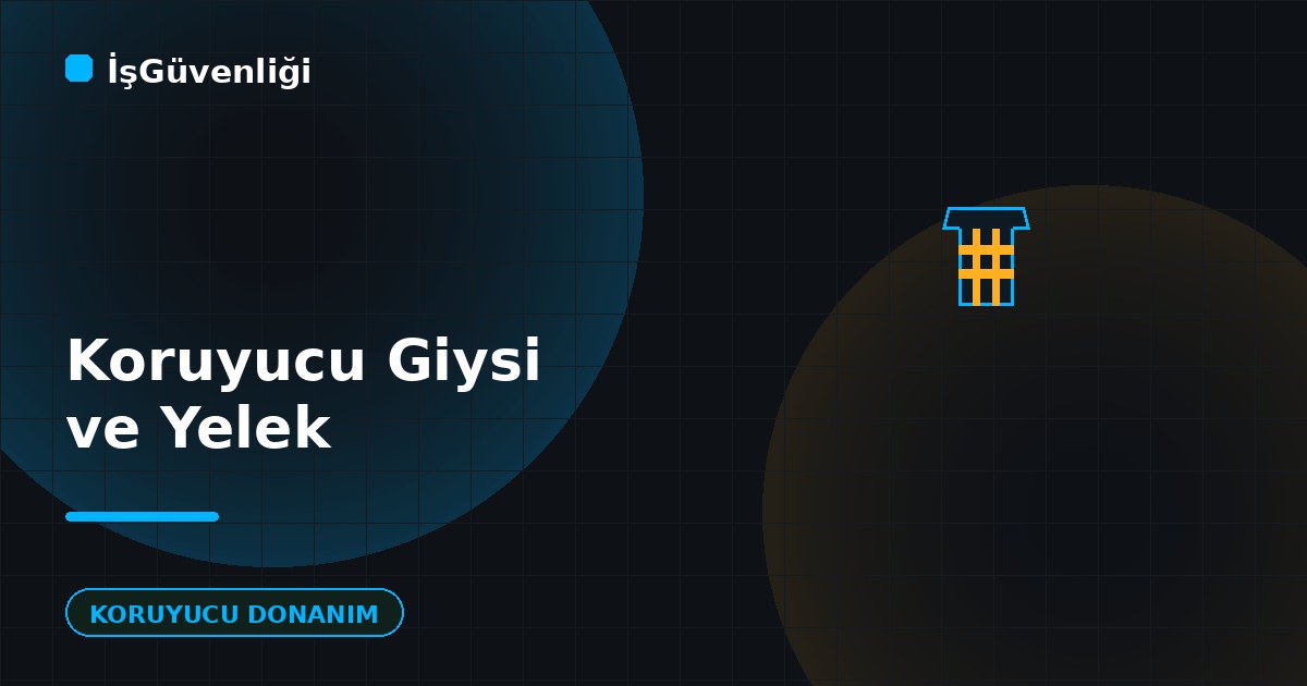 Koruyucu Giysiler ve Reflektörlü Yelek