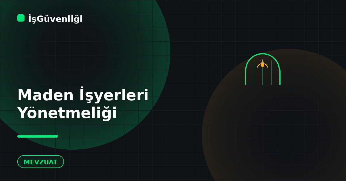 Maden İşyerlerinde İSG Yönetmeliği