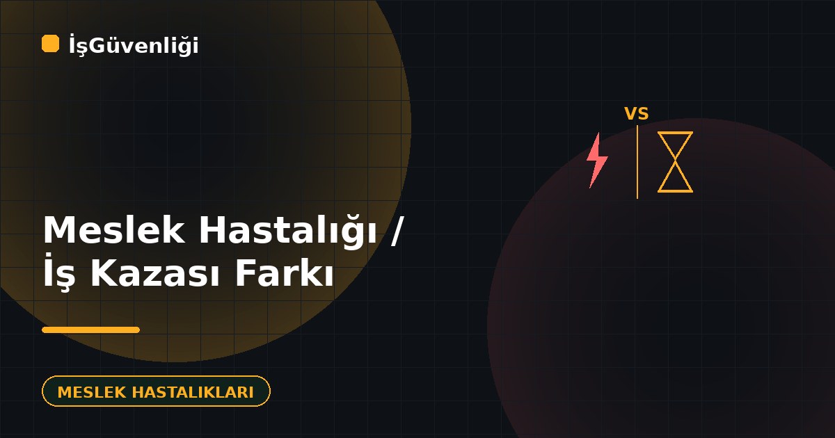 Meslek Hastalığı ile İş Kazası Farkı