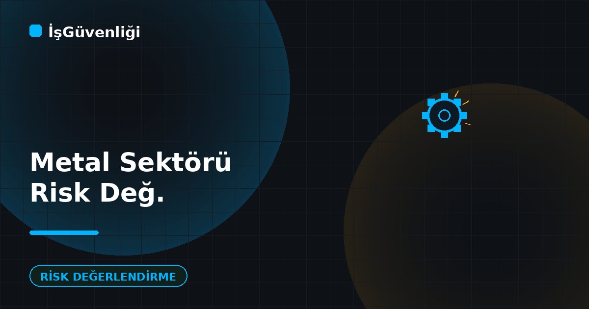 Metal Sektöründe Risk Değerlendirme Örneği