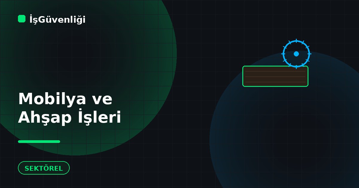 Mobilya ve Ahşap İşlerinde İş Güvenliği