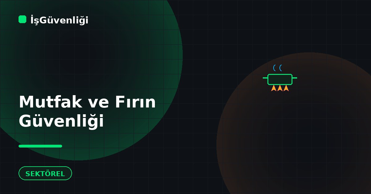 Mutfak ve Fırınlarda İş Güvenliği