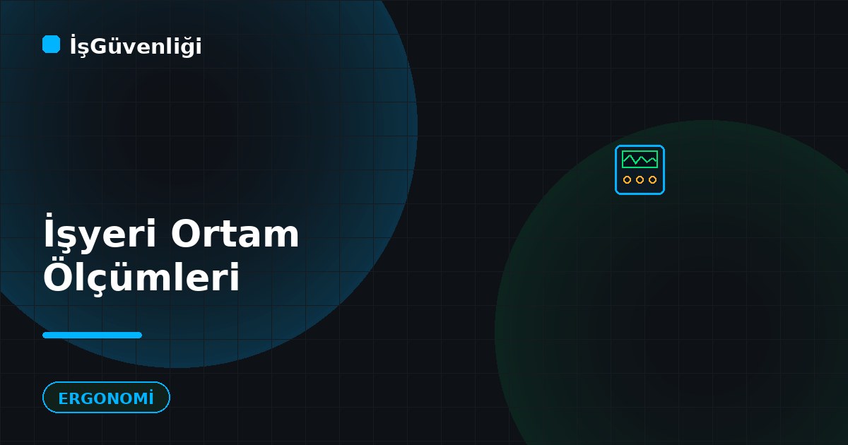 İşyeri Ortam Ölçümleri