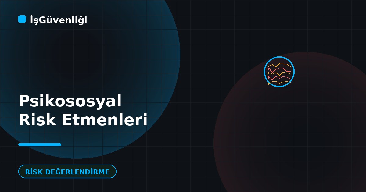 Psikososyal Risk Etmenleri