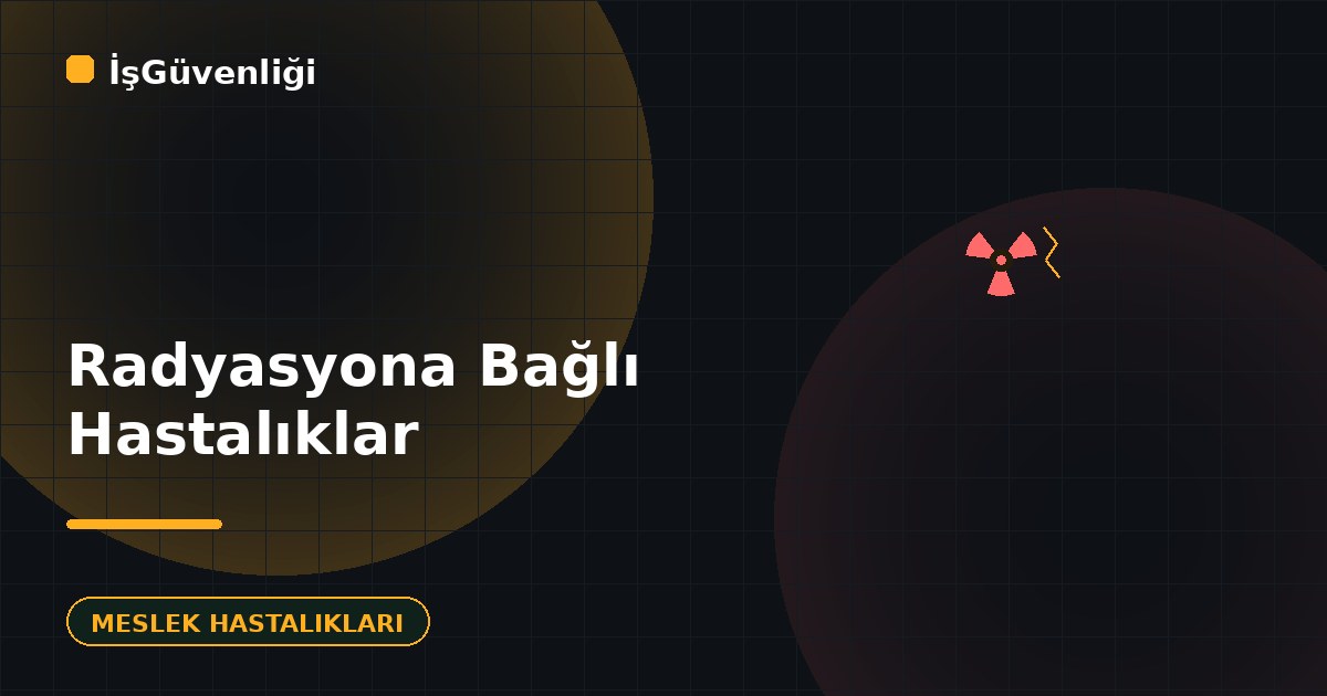 Radyasyona Bağlı Meslek Hastalıkları