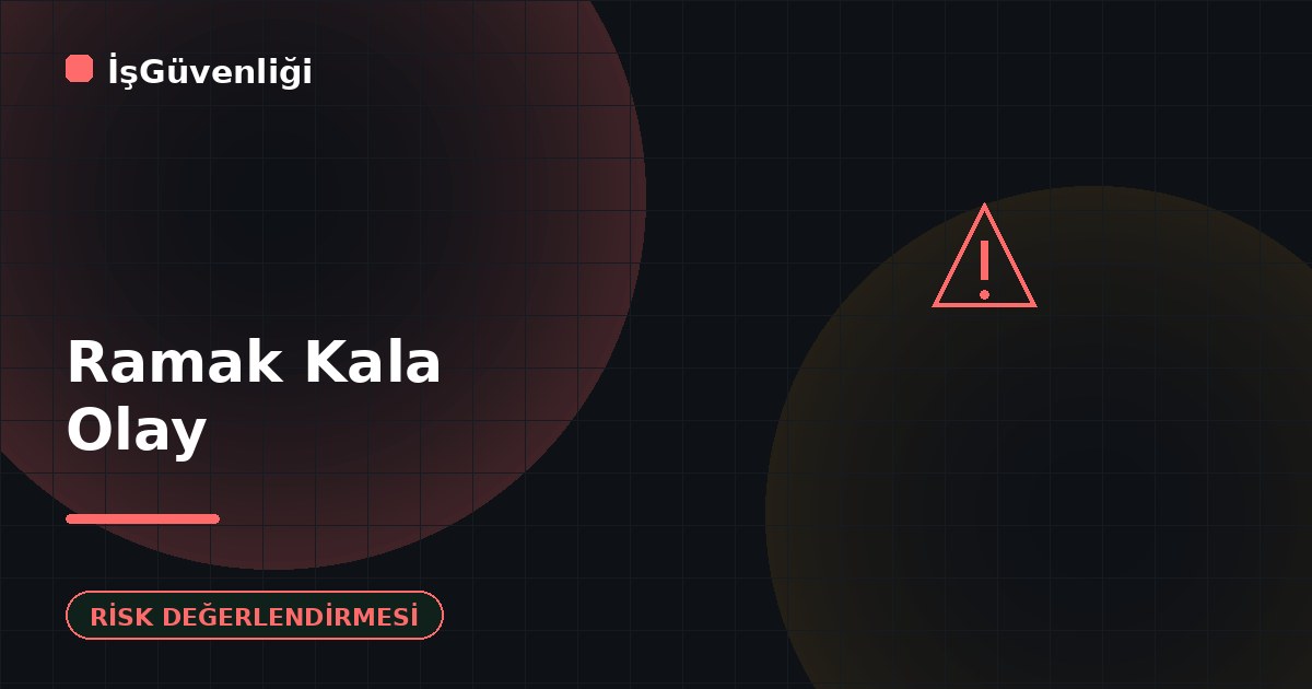 Ramak Kala (Kazaya Ramak) Olayı Nedir?