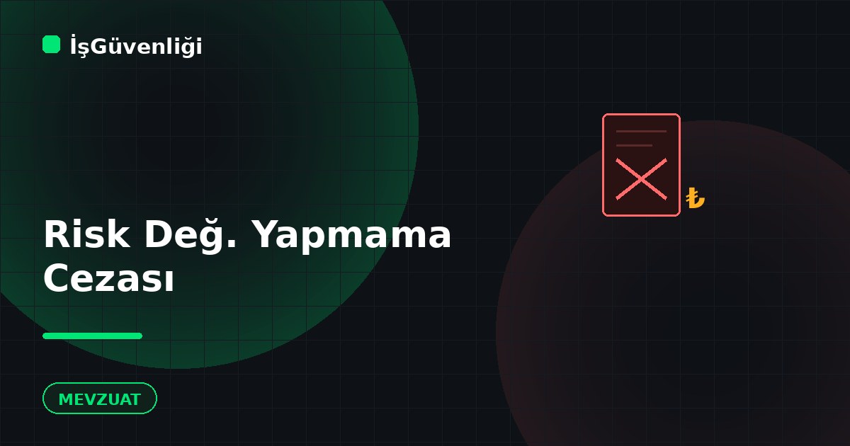 Risk Değerlendirmesi Yapmama Cezası
