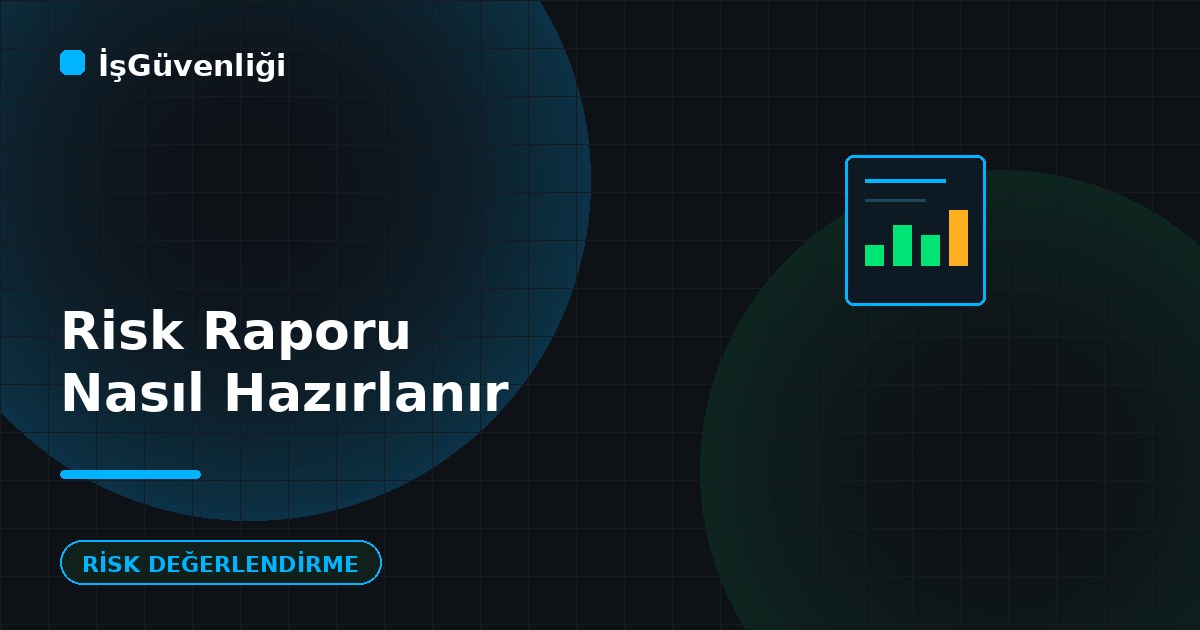 Risk Değerlendirme Raporu Nasıl Hazırlanır?