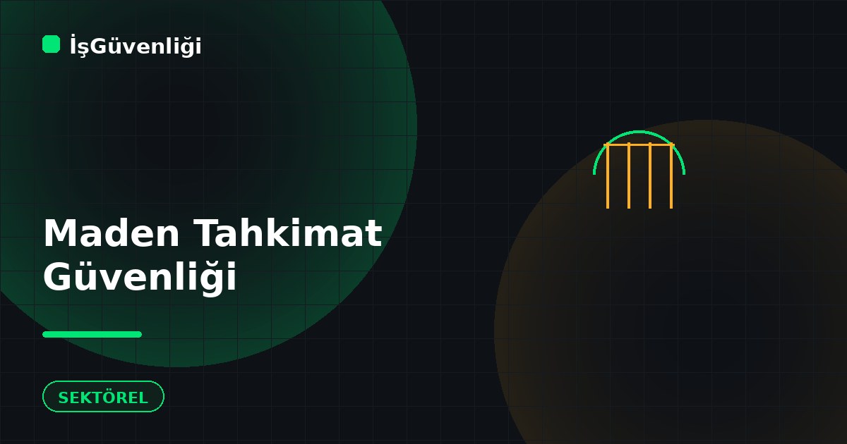 Maden Ocaklarında Tahkimat Güvenliği