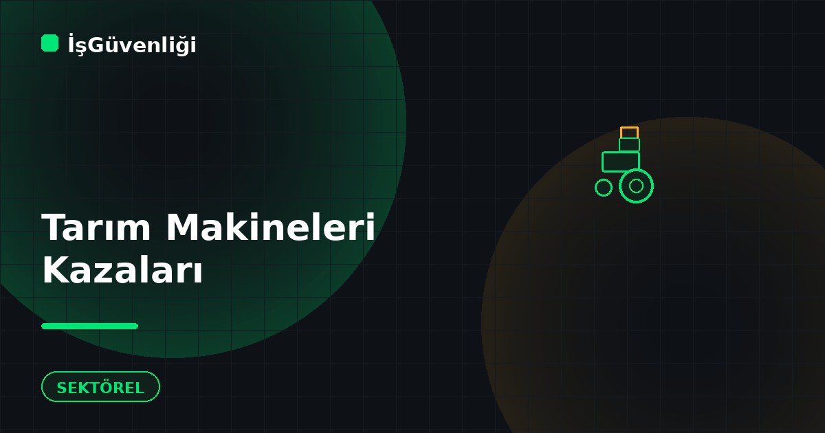 Tarım Makineleri Kaynaklı Kazalar