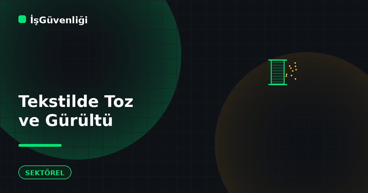 Tekstilde Toz ve Gürültü Riskleri