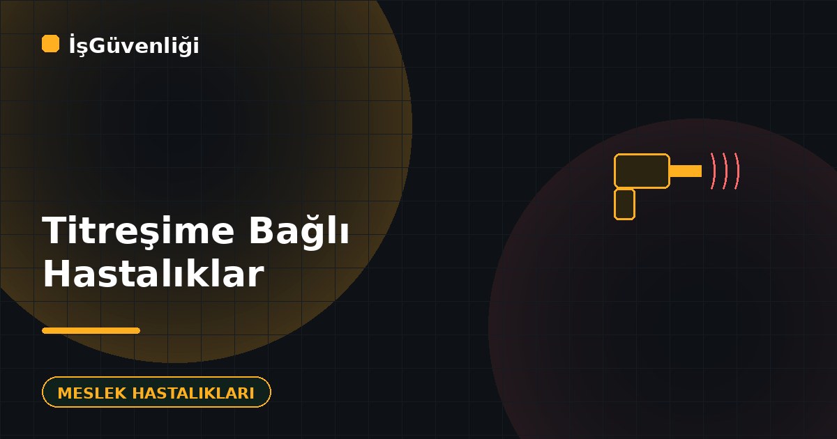 Titreşime Bağlı Meslek Hastalıkları