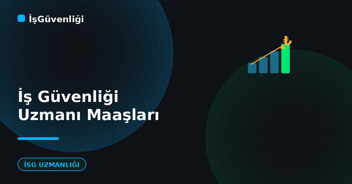 İş Güvenliği Uzmanı Maaşları