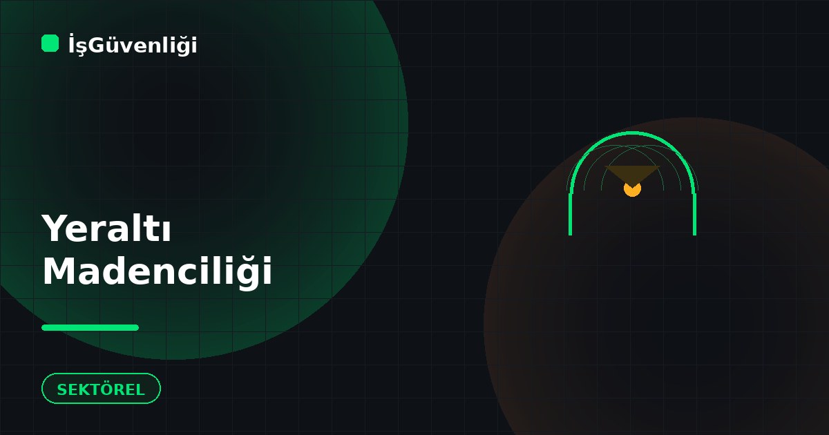 Yeraltı Madenciliğinde Tehlikeler