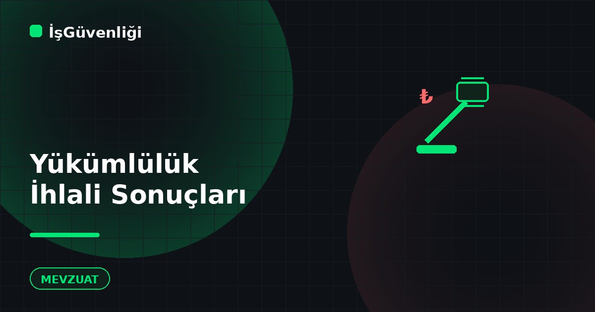 İSG Yükümlülüklerini Yerine Getirmemenin Sonuçları