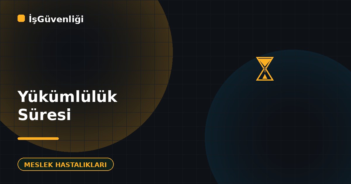 Meslek Hastalıklarında Yükümlülük Süresi
