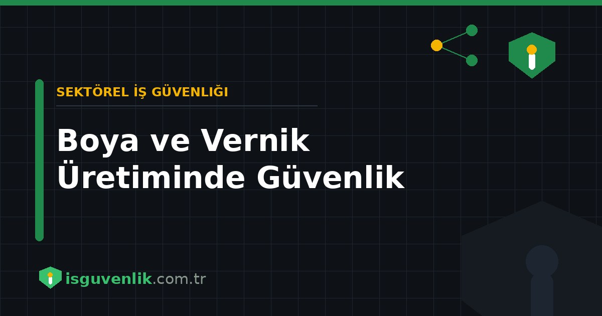 Boya ve Vernik Üretiminde Güvenlik