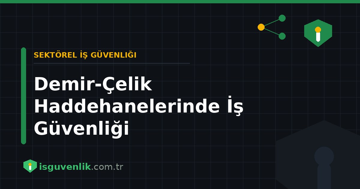 Demir-Çelik Haddehanelerinde İş Güvenliği