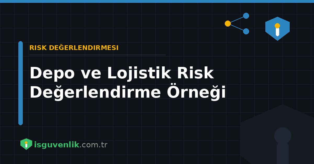Depo ve Lojistik Risk Değerlendirme Örneği