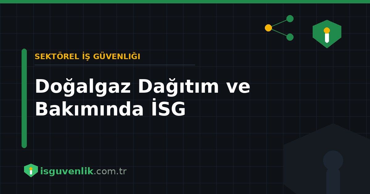 Doğalgaz Dağıtım ve Bakımında İSG