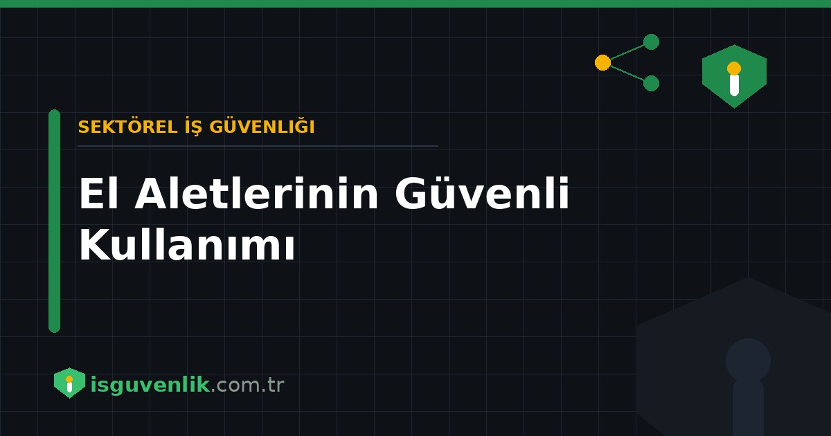 El Aletlerinin Güvenli Kullanımı