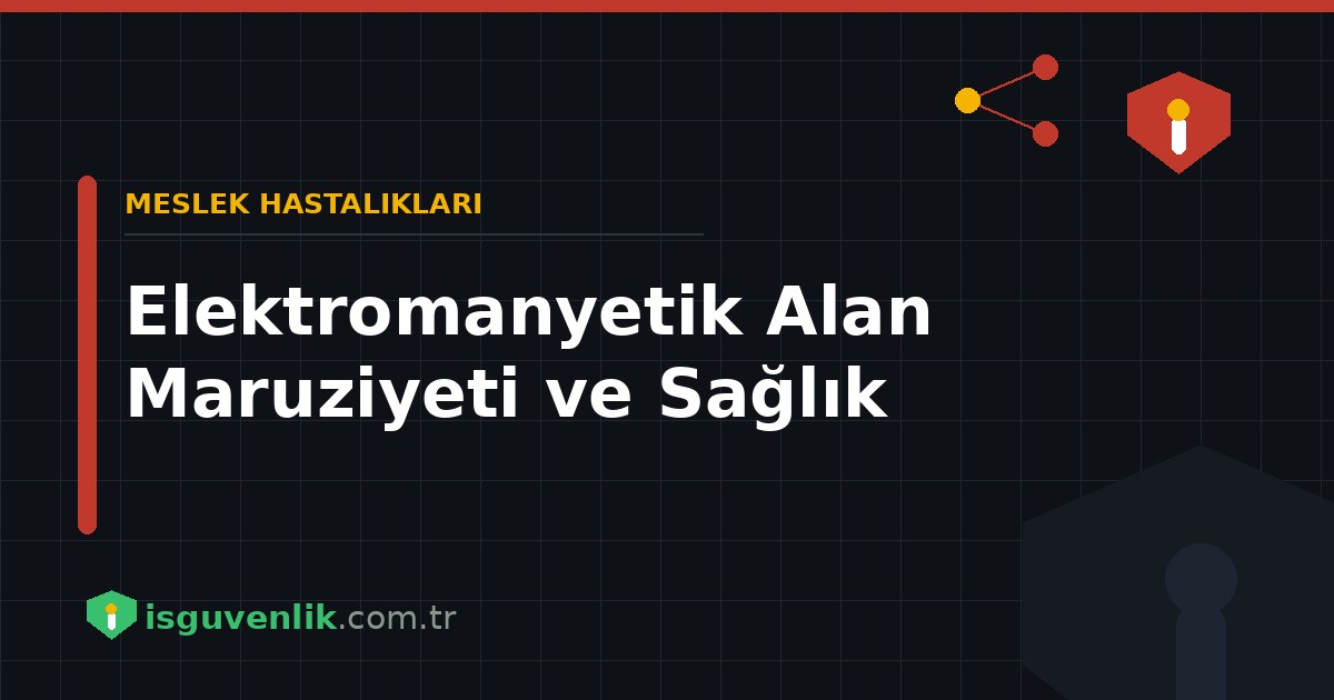 Elektromanyetik Alan Maruziyeti ve Sağlık