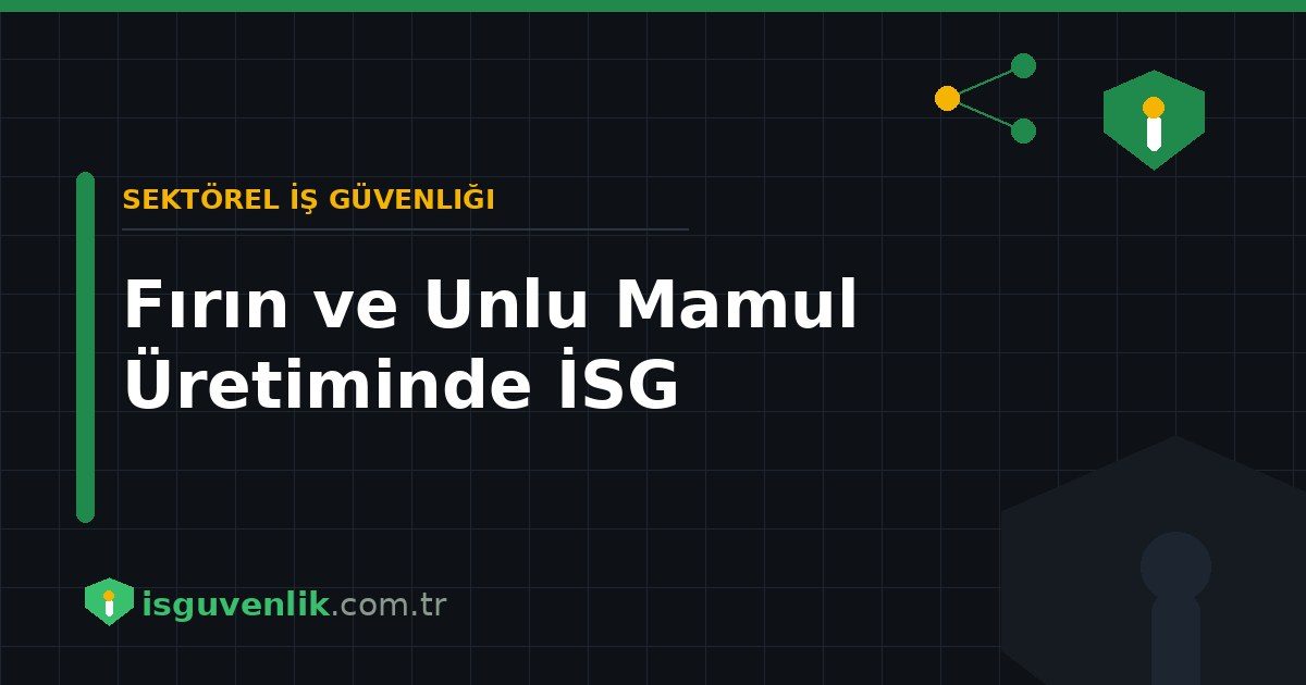 Fırın ve Unlu Mamul Üretiminde İSG