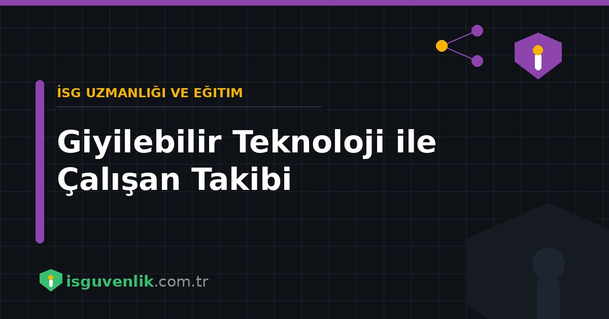 Giyilebilir Teknoloji ile Çalışan Takibi
