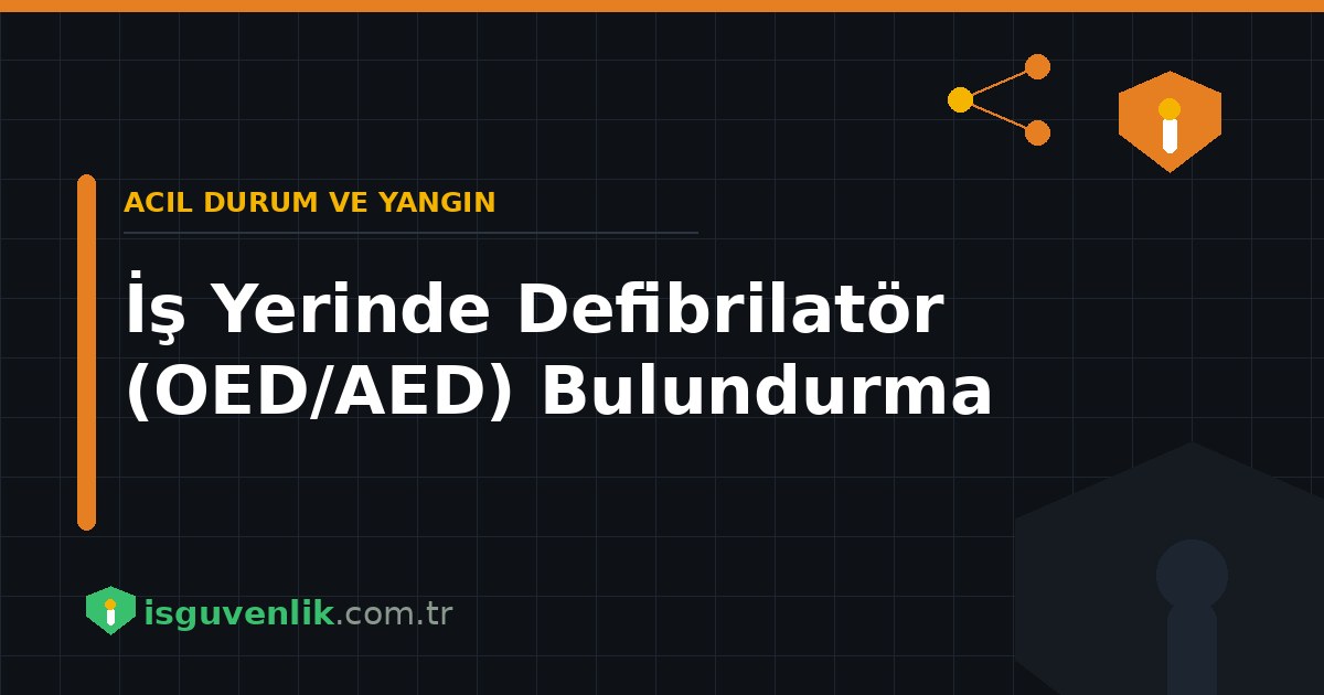İş Yerinde Defibrilatör (OED/AED) Bulundurma