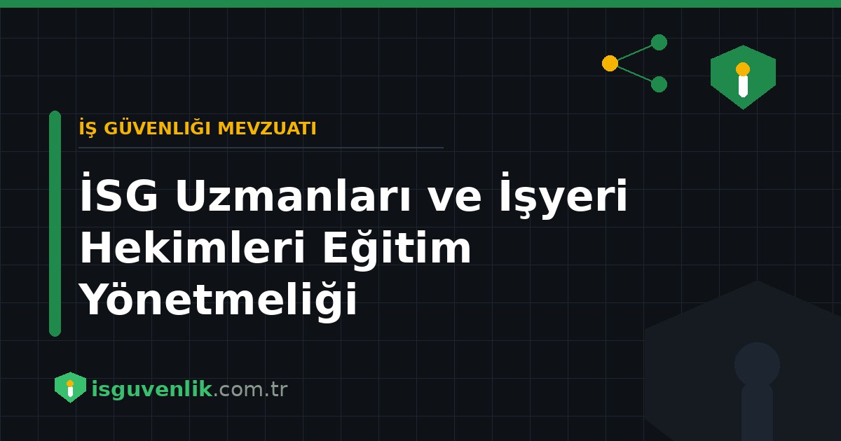 İSG Uzmanları ve İşyeri Hekimleri Eğitim Yönetmeliği