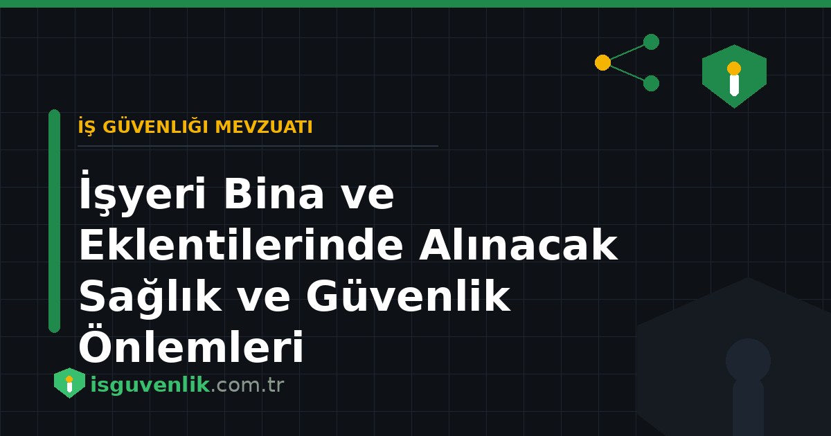 İşyeri Bina ve Eklentilerinde Alınacak Sağlık ve Güvenlik Önlemleri