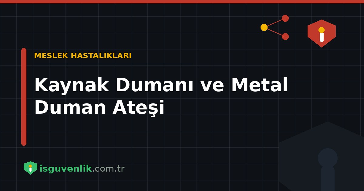 Kaynak Dumanı ve Metal Duman Ateşi