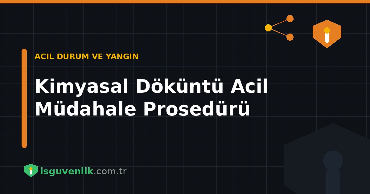 Kimyasal Döküntü Acil Müdahale Prosedürü