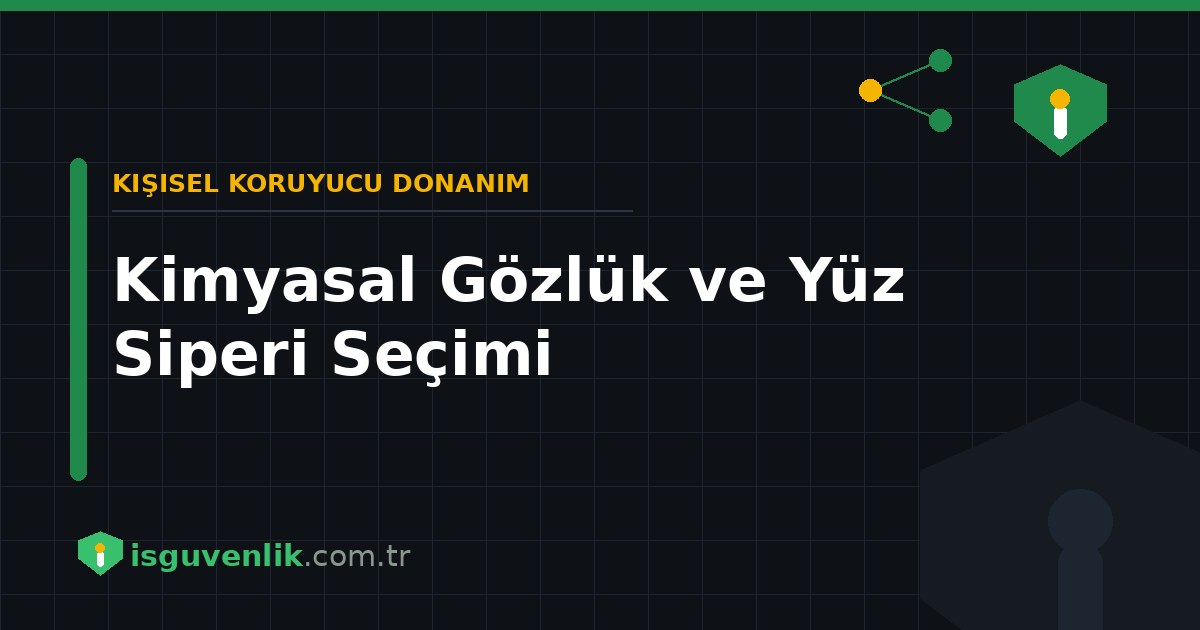 Kimyasal Gözlük ve Yüz Siperi Seçimi