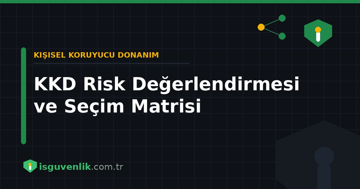 KKD Risk Değerlendirmesi ve Seçim Matrisi