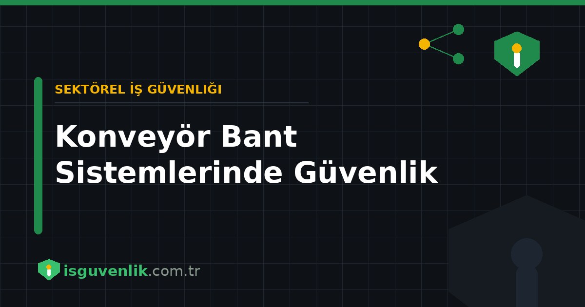 Konveyör Bant Sistemlerinde Güvenlik