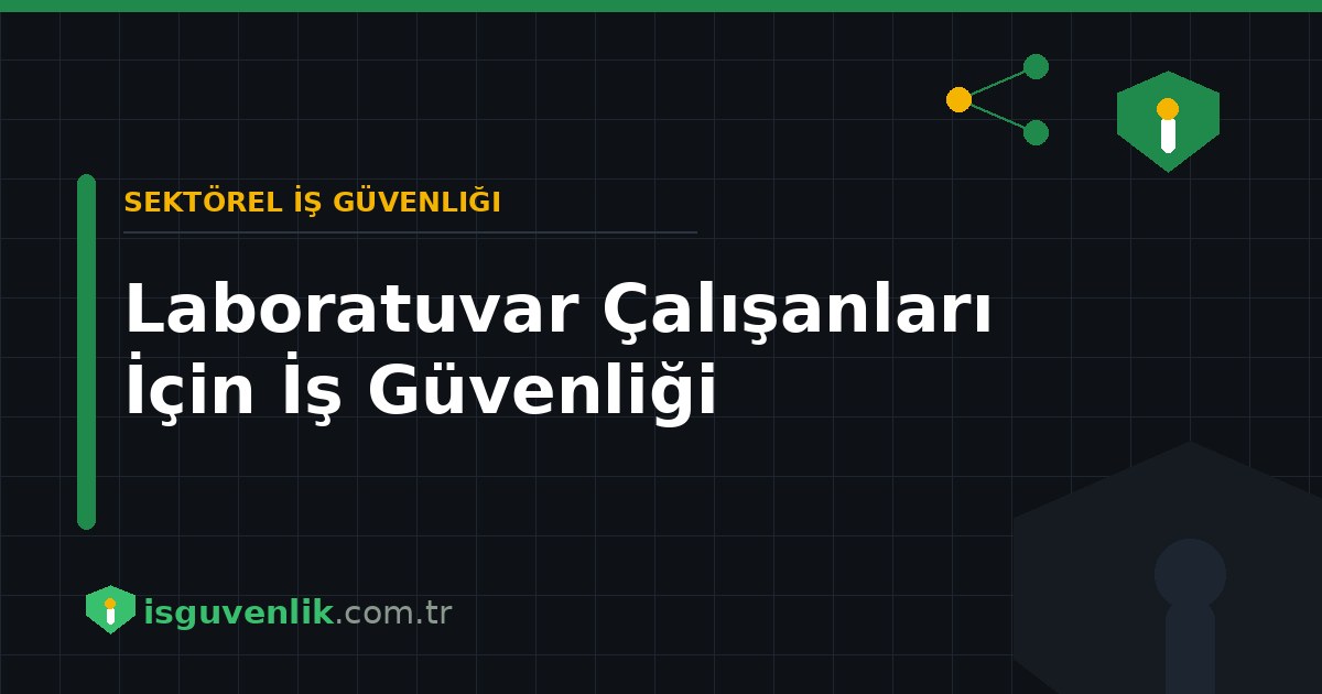 Laboratuvar Çalışanları İçin İş Güvenliği