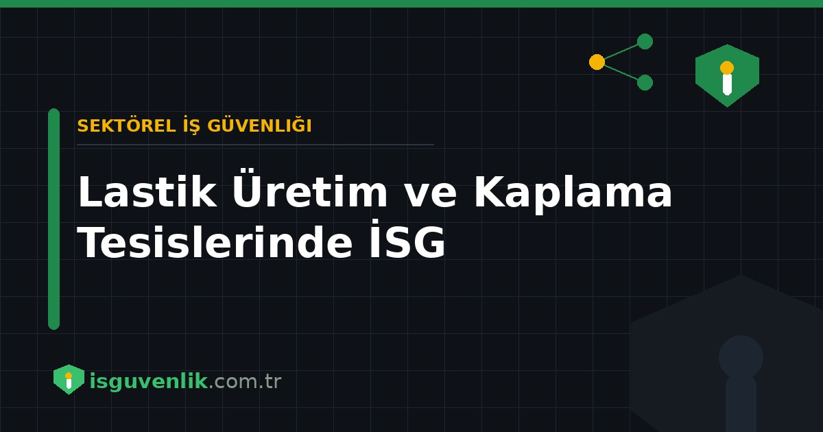 Lastik Üretim ve Kaplama Tesislerinde İSG
