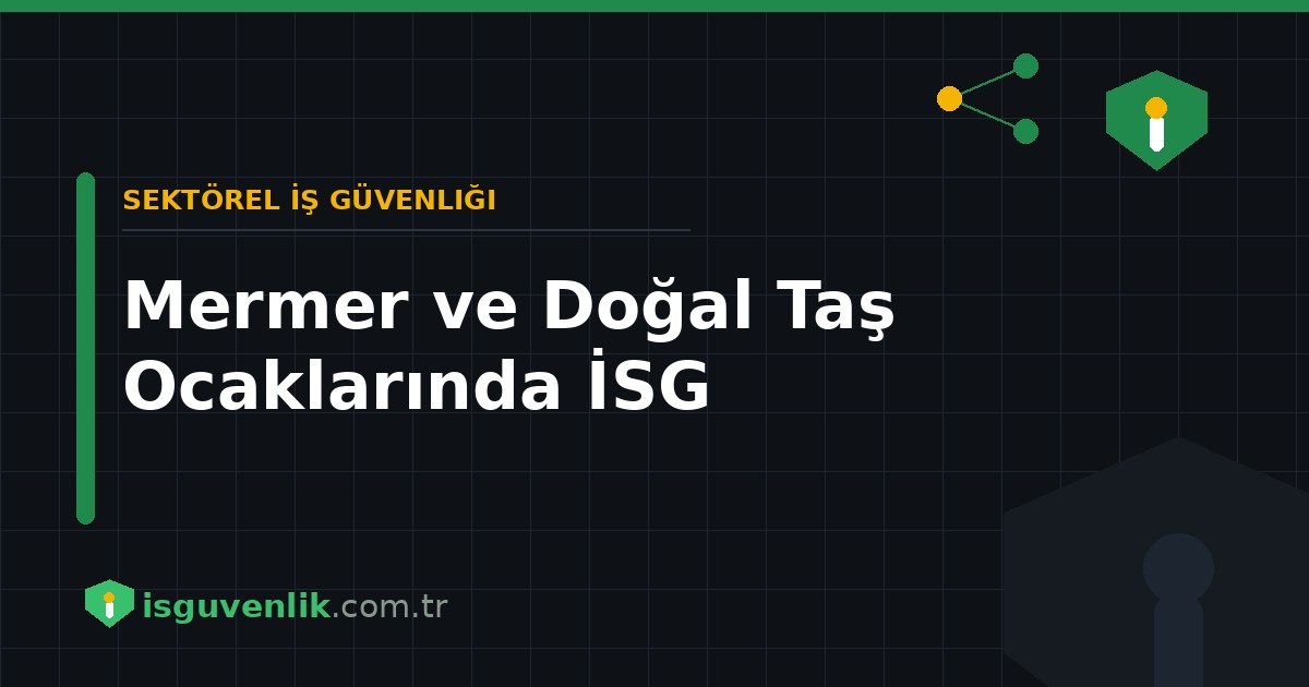 Mermer ve Doğal Taş Ocaklarında İSG