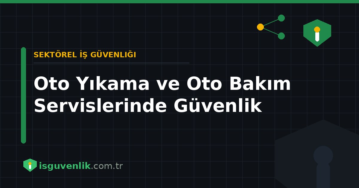 Oto Yıkama ve Oto Bakım Servislerinde Güvenlik