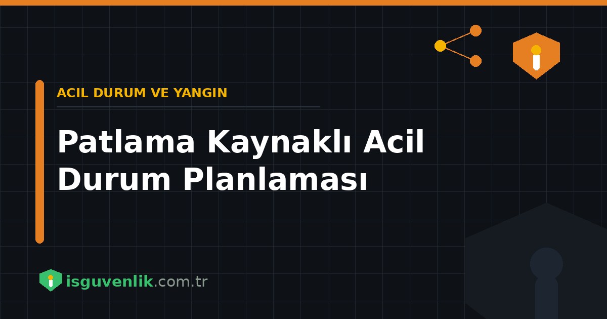 Patlama Kaynaklı Acil Durum Planlaması