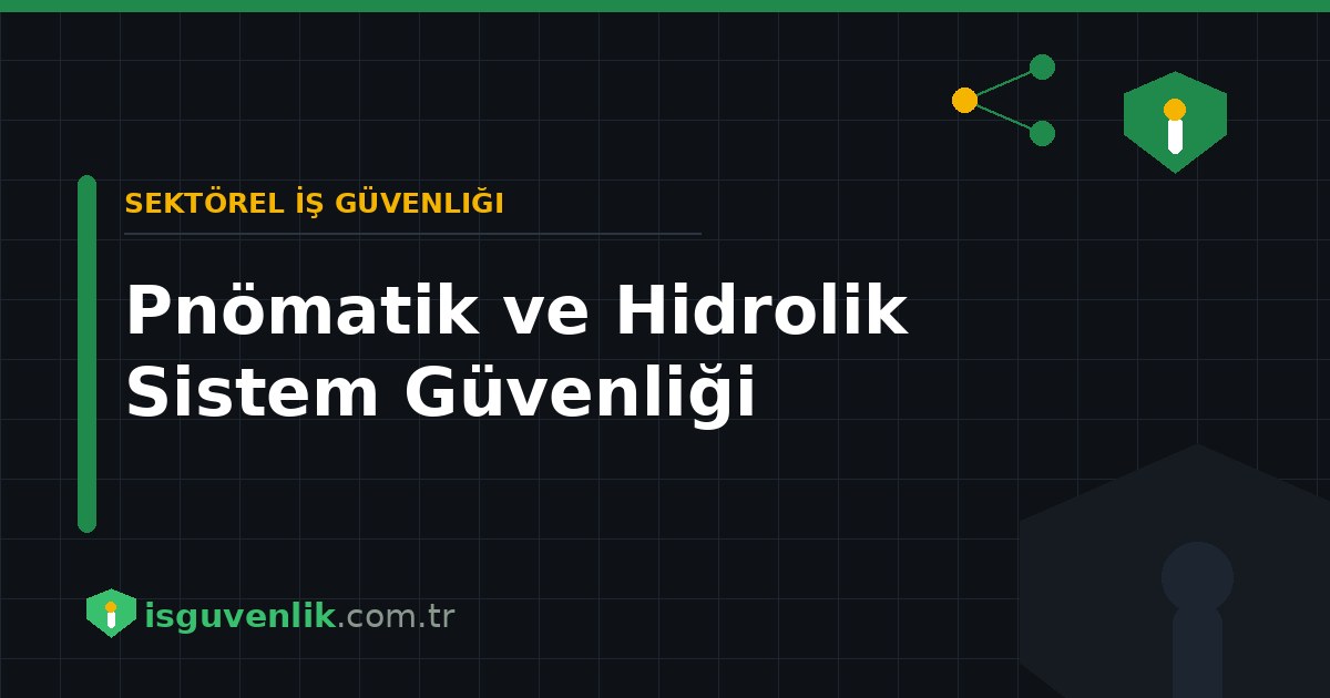 Pnömatik ve Hidrolik Sistem Güvenliği