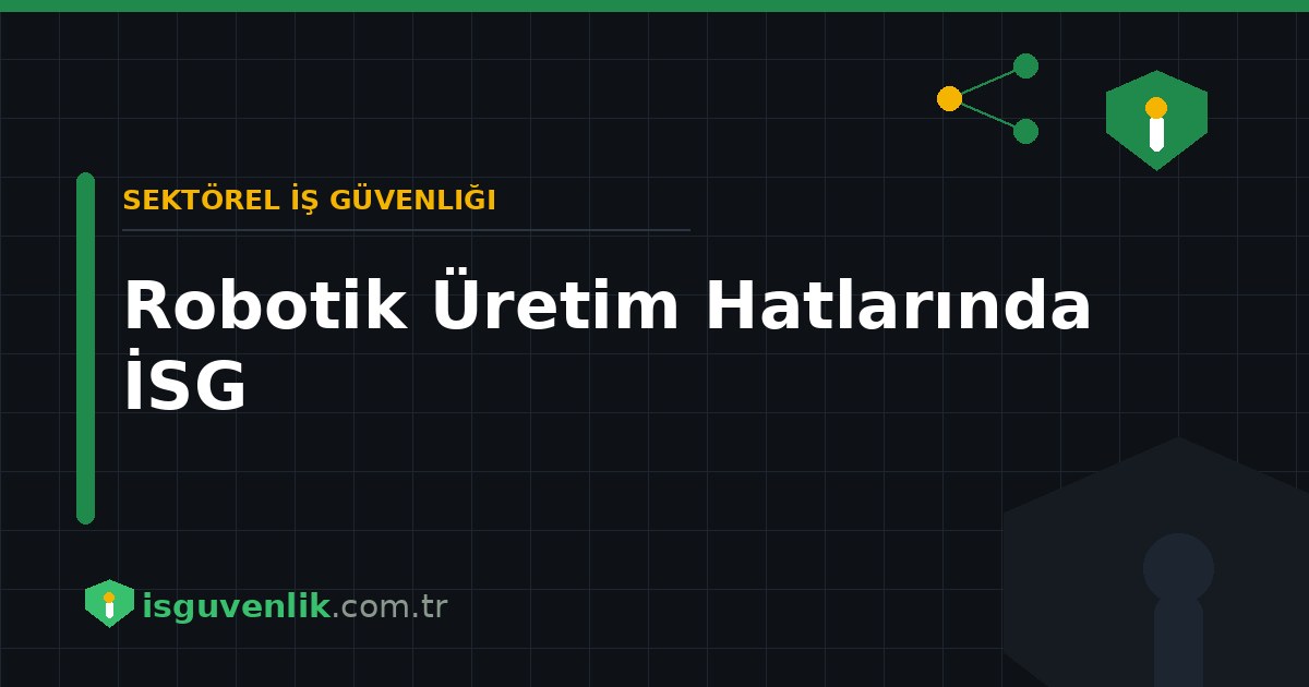 Robotik Üretim Hatlarında İSG