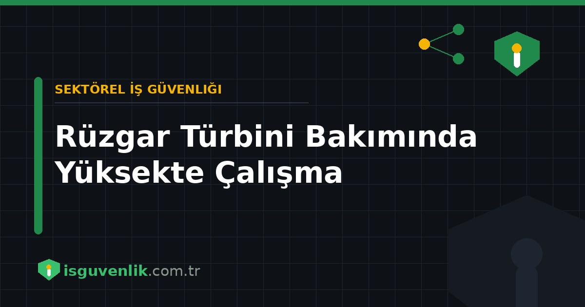 Rüzgar Türbini Bakımında Yüksekte Çalışma